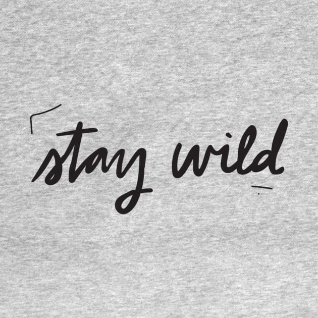 Stay wild by deadlydelicatedesigns